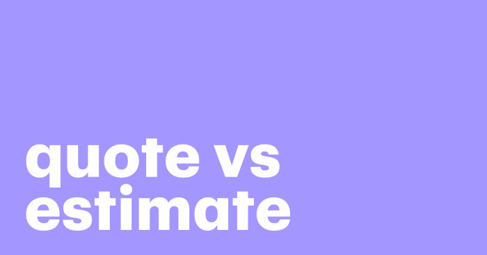 Quote vs Estimate: What's the Difference? A Comprehensive Guide Quote vs Estimate: What's the Difference? A Comprehensive Guide