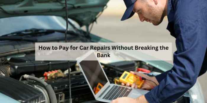 How to Pay for Car Repairs Without Breaking the Bank